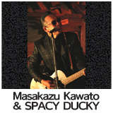 Masakazu Kawato  & SPACY DUCKY
